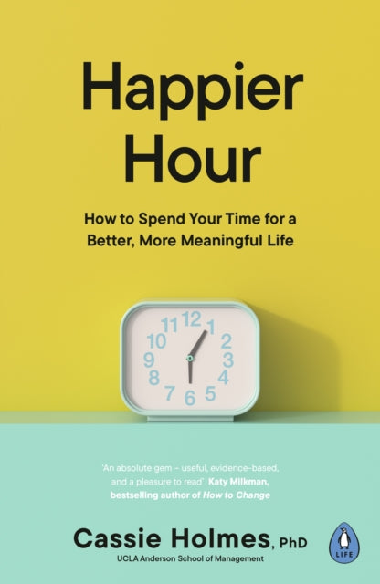 Book cover of: Happier Hour. By: Cassie Holmes