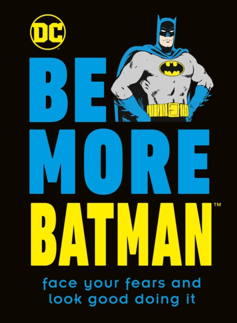 Book cover of: Be More Batman. By: Glenn Dakin