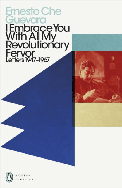 Book cover of: I Embrace You With All My Revolutionary Fervor. By: Che Guevara