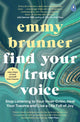 Book cover of: Find Your True Voice. By: Emmy Brunner