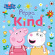 Book cover of: Peppa Pig: Peppa Is Kind. By: Peppa Pig