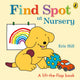 Book cover of: Find Spot at Nursery. By: Eric Hill