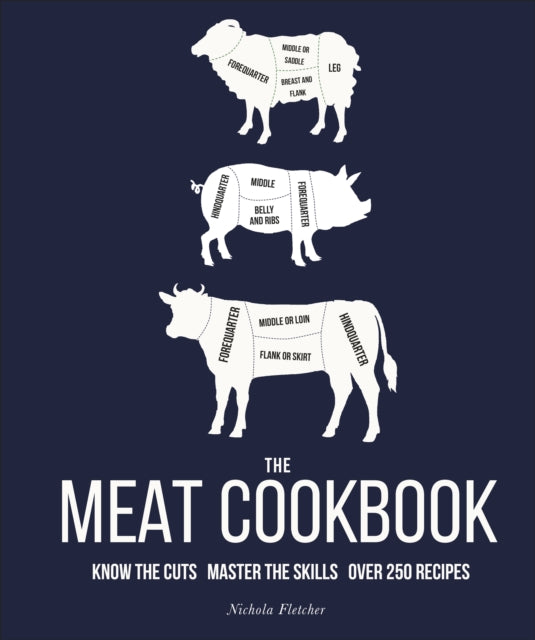 Meat Cookbook, Know the Cuts, Master the Skills, over 250 Recipes 9780241491317 DK Publishing