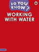 Book cover of: Do You Know? Level 3 - Working With Water. By: Ladybird