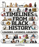 Timelines from Black History, Leaders, Legends, Legacies 9780241503614 DK Publishing