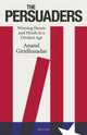 Persuaders, Winning Hearts and Minds in a Divided Age 9780241514542 Anand Giridharadas