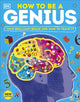 Book cover of: How to be a Genius. By: DK Publishing