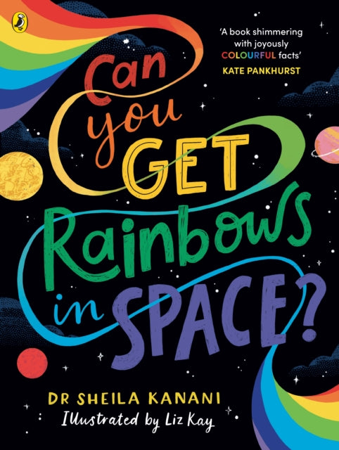Can You Get Rainbows in Space?, A Colourful Compendium of Space and Science 9780241519738 Sheila Kanani