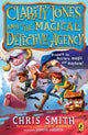 Book cover of: Clarity Jones and the Magical Detective Agency. By: Chris Smith