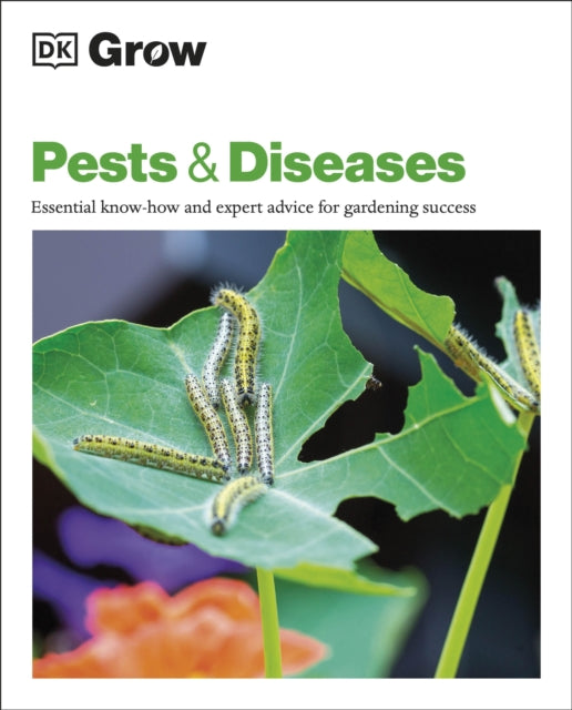 Book cover of: Grow Pests & Diseases. By: DK Publishing