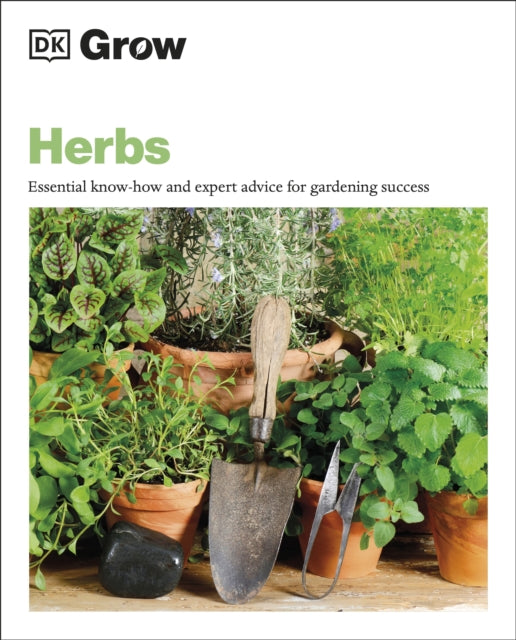 Grow Herbs, Essential Know-how and Expert Advice for Gardening Success 9780241530627 Stephanie Mahon