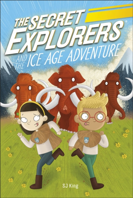 Book cover of: Secret Explorers and the Ice Age Adventure. By: S. J. King