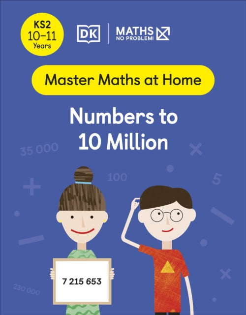 Book cover of: Maths — No Problem! Numbers to 10 Million, Ages 10-11 (Key Stage 2). By: Maths -- No Problem!