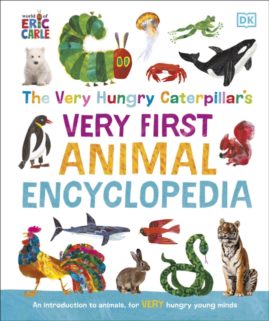 Book cover of: Very Hungry Caterpillar's Very First Animal Encyclopedia. By: DK Publishing