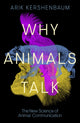 Why Animals Talk, The New Science of Animal Communication 9780241559857 Arik Kershenbaum