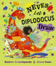Book cover of: Never Let a Diplodocus Draw. By: Rashmi Sirdeshpande