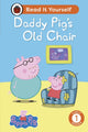 Book cover of: Peppa Pig Daddy Pig's Old Chair: Read It Yourself - Level 1 Early Reader. By: Ladybird
