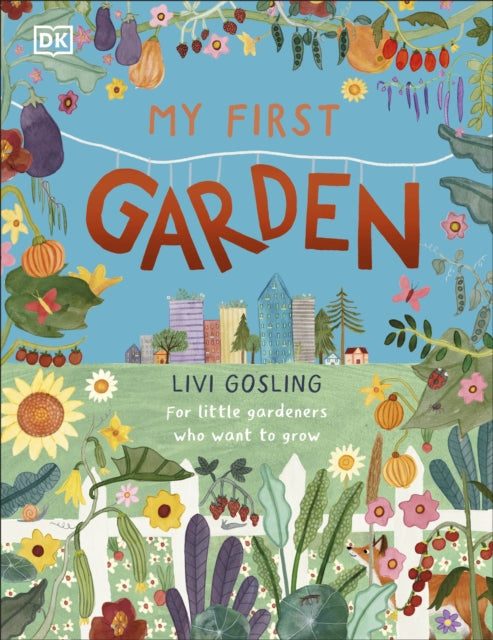 Book cover of: My First Garden. By: Livi Gosling