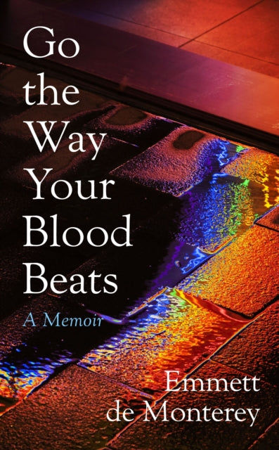 Book cover of: Go the Way Your Blood Beats. By: Emmett de Monterey