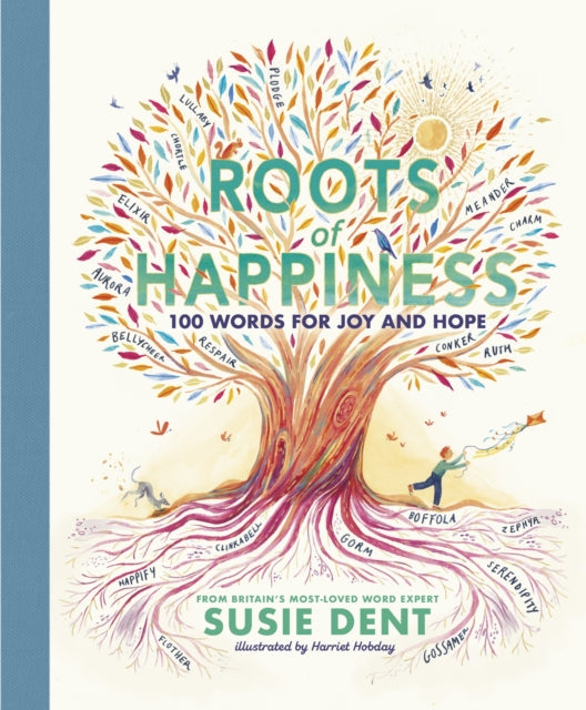 Roots of Happiness, 100 Words for Joy and Hope from Britain’s Most-Loved Word Expert 9780241573198 Susie Dent