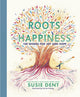 Roots of Happiness, 100 Words for Joy and Hope from Britain’s Most-Loved Word Expert 9780241573198 Susie Dent