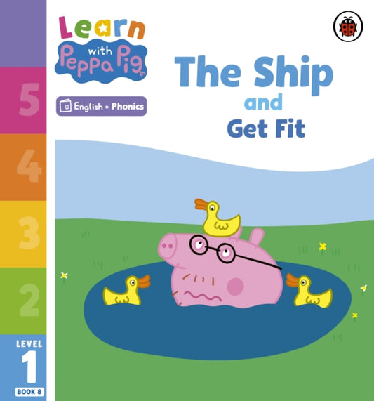 Book cover of: Learn with Peppa Phonics Level 1 Book 8 – The Ship and Get Fit (Phonics Reader). By: Peppa Pig
