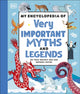My Encyclopedia of Very Important Myths and Legends, For Little Learners Who Love Fantastic Stories 9780241584965 DK Publishing