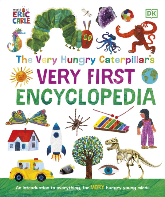 Book cover of: Very Hungry Caterpillar's Very First Encyclopedia. By: DK Publishing