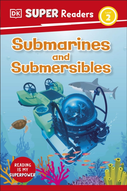 Book cover of: DK Super Readers Level 2 Submarines and Submersibles. By: DK Publishing