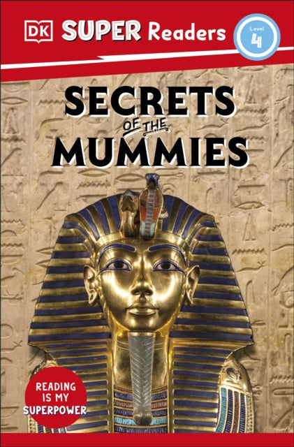 Book cover of: DK Super Readers Level 4 Secrets of the Mummies. By: DK Publishing