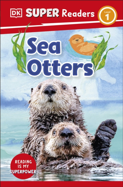 Book cover of: DK Super Readers Level 1 Sea Otters. By: DK Publishing
