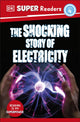Book cover of: DK Super Readers Level 4 The Shocking Story of Electricity. By: DK Publishing