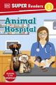 Book cover of: DK Super Readers Level 2 Animal Hospital. By: DK Publishing