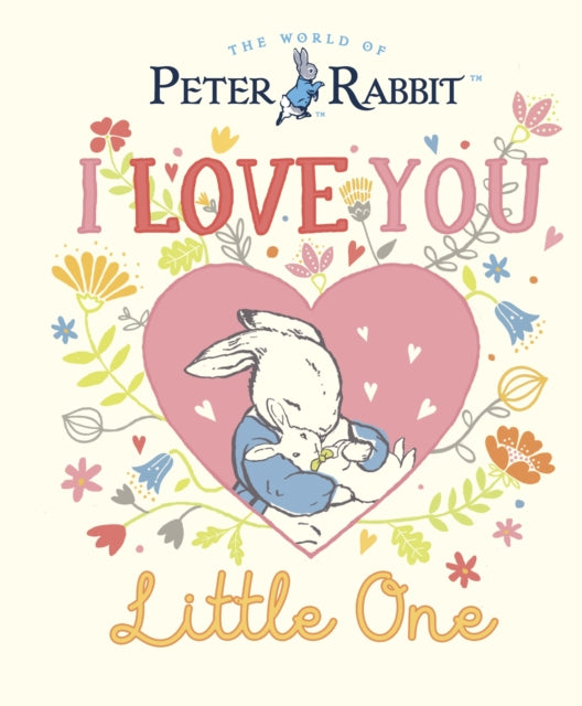 Book cover of: Peter Rabbit I Love You Little One. By: Beatrix Potter