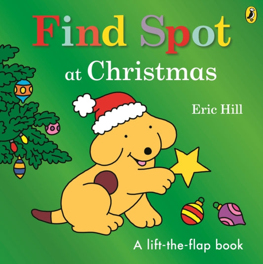 Find Spot at Christmas, A Lift-the-Flap Story 9780241610329 Eric Hill