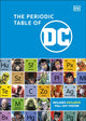 Book cover of: Periodic Table of DC. By: DK Publishing