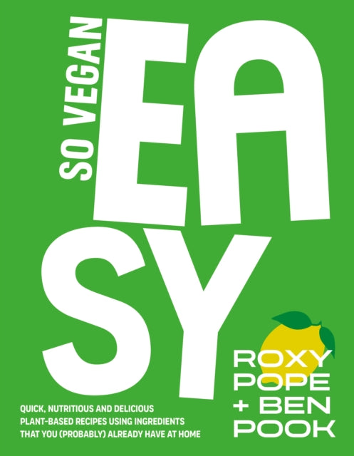 So Vegan: EASY, Quick, nutritious and delicious plant-based recipes using ingredients that you (probably) already have at home 9780241617564 Roxy Pope