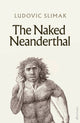 Naked Neanderthal 9780241617663 Ludovic Slimak