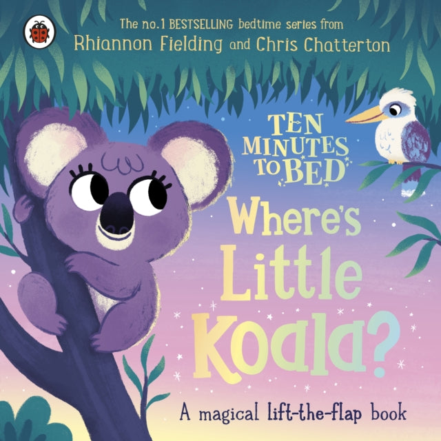 Ten Minutes to Bed: Where's Little Koala?, A magical lift-the-flap book 9780241620427 Rhiannon Fielding