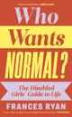 Book cover of: Who Wants Normal?