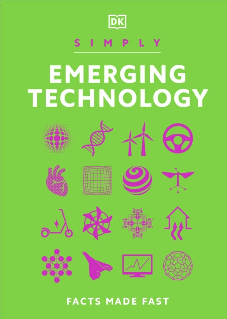 Simply Emerging Technology, Facts Made Fast 9780241634745 DK Publishing