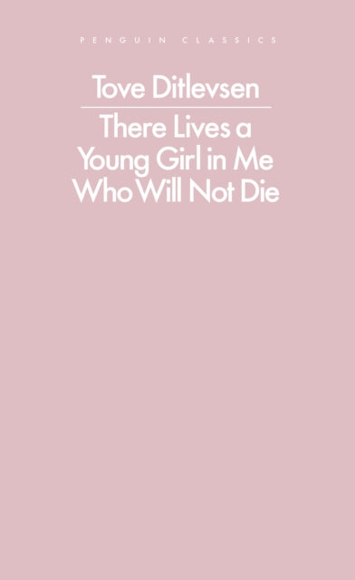There Lives a Young Girl in Me Who Will Not Die 9780241637364 Tove Ditlevsen
