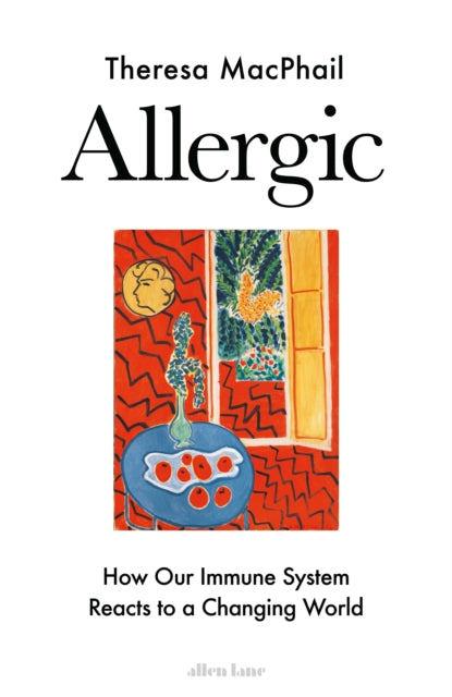 Allergic, How Our Immune System Reacts to a Changing World 9780241638163 Theresa MacPhail