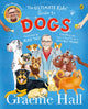 Ultimate Kids’ Guide to Dogs, Everything you need to know to be a dog’s best friend 9780241638378 Graeme Hall
