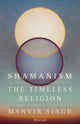 Shamanism, The Timeless Religion 9780241638415 Manvir Singh