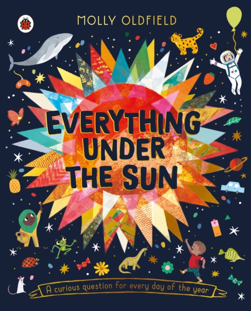 Everything Under the Sun, a curious question for every day of the year 9780241643273 Molly Oldfield
