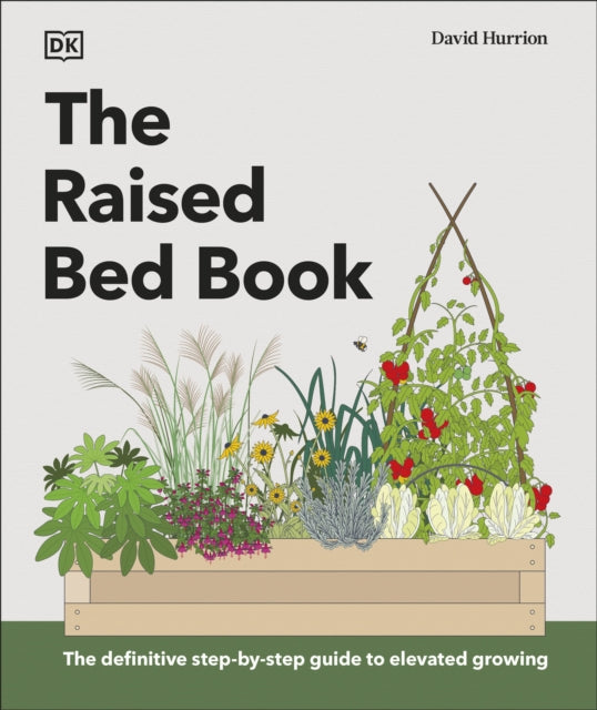 Raised Bed Book, Get the Most from Your Raised Bed, Every Step of the Way 9780241648728 DK Publishing
