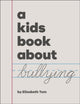 Book cover of: Kids Book About Bullying. By: Elizabeth Tom