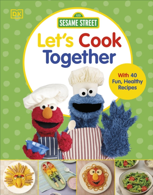 Book cover of: Sesame Street Let's Cook Together. By: DK Publishing