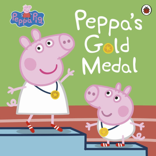 Book cover of: Peppa Pig: Peppa's Gold Medal. By: Peppa Pig